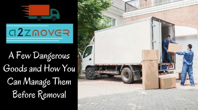 managing dangerous goods before removal
